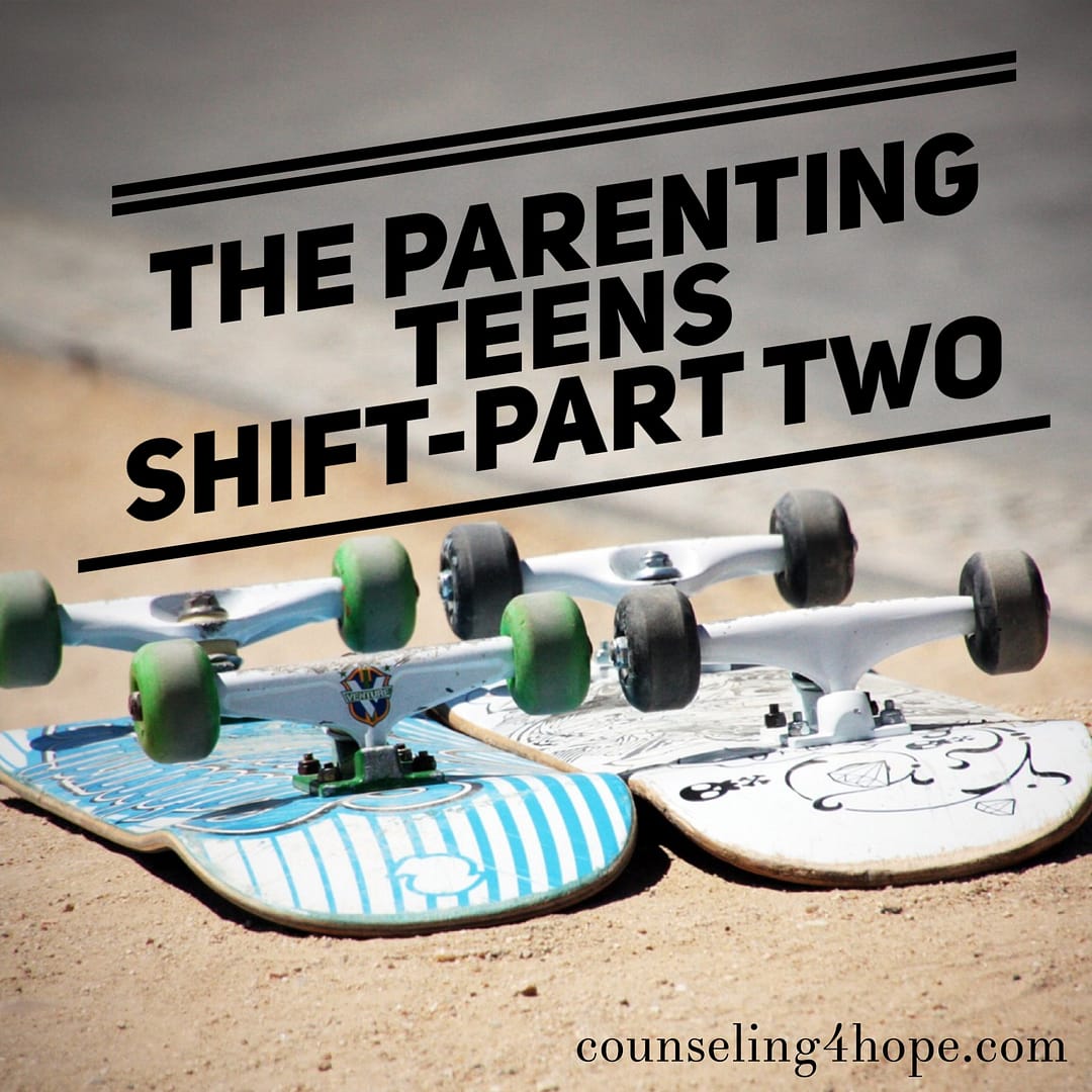 The Parenting Teens Shift, Part 2-Changing How You Parent